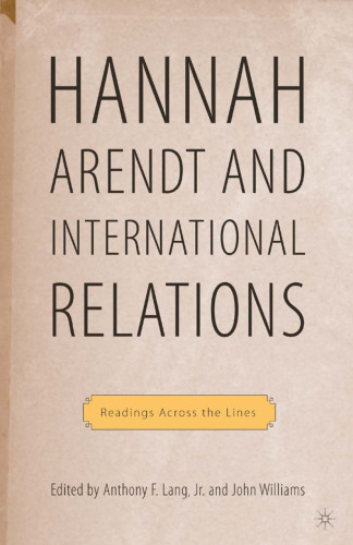 Hannah Arendt and International Relations: Readings Across the Lines