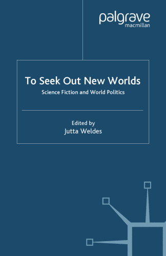 To Seek Out New Worlds: Science Fiction and World Politics