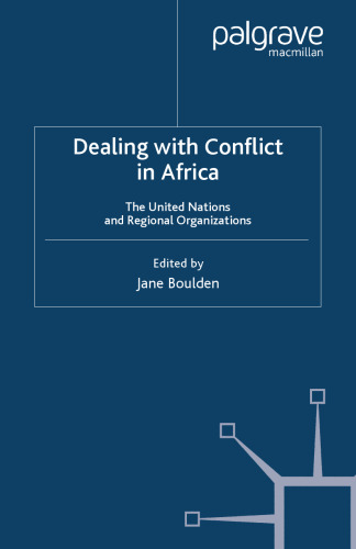 Dealing with Conflict in Africa: The United Nations and Regional Organizations