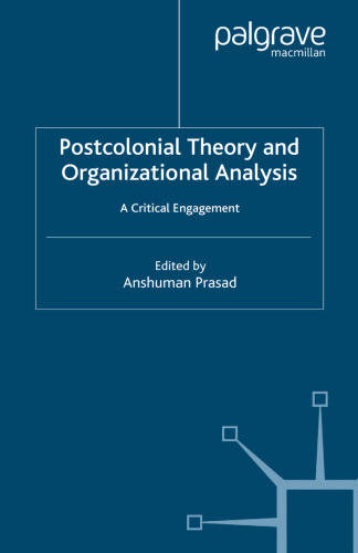 Postcolonial Theory and Organizational Analysis: A Critical Engagement: A Critical Engagement