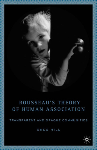Rousseau’s Theory of Human Association: Transparent and Opaque Communities