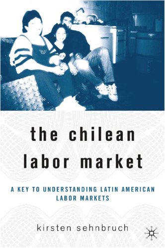 The Chilean Labor Market: A Key to Understanding Latin American Labor Markets