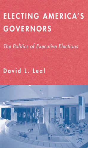 Electing America’s Governors: The Politics of Executive Elections