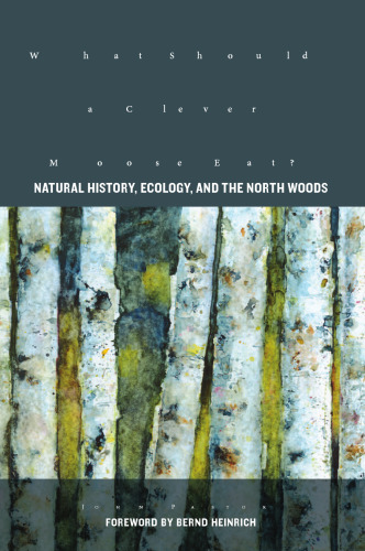 What Should a Clever Moose Eat?: Natural History, Ecology, and The North Woods