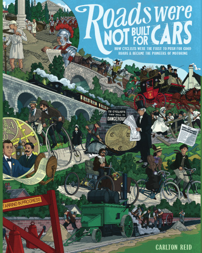 Roads Were Not Built for Cars: How Cyclists were the First to Push for Good Roads & Became the Pioneers of Motoring