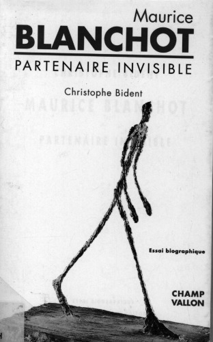 Maurice Blanchot : Partenaire Invisible. Essai Biographique