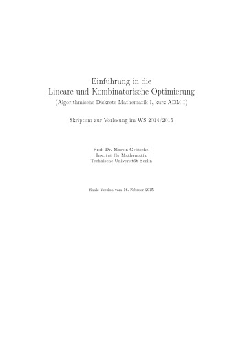 Einführung in die Lineare und Kombinatorische Optimierung (Algorithmische Diskrete Mathematik I, kurz ADM I): Skriptum zur Vorlesung im WS 2014/2015