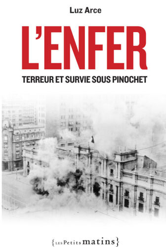 L'enfer. Terreur et survie sous Pinochet