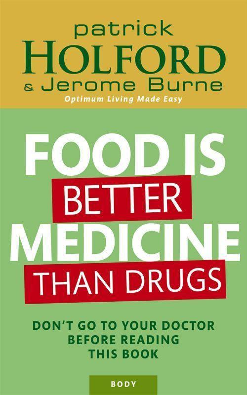 Food Is Better Medicine Than Drugs: Your Prescription for Drug-Free Health