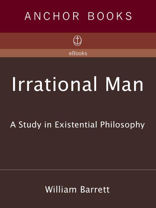 Irrational Man: A Study in Existential Philosophy