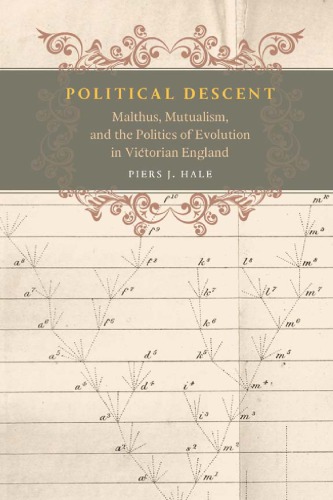 Political Descent: Malthus, Mutualism, and the Politics of Evolution in Victorian England