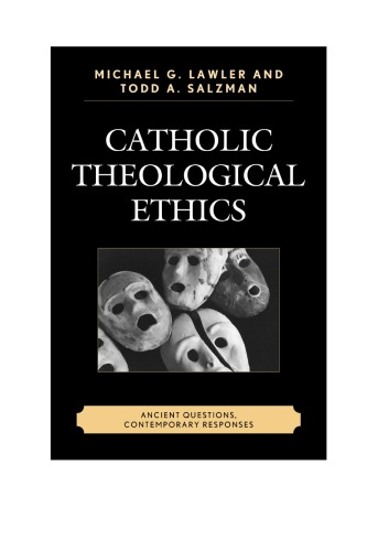Catholic Theological Ethics: Ancient Questions, Contemporary Responses