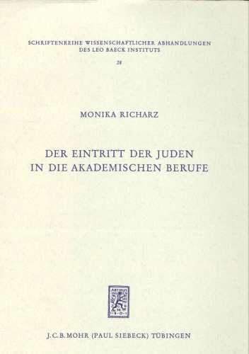 Der Eintritt der Juden in die akademischen Berufe. Jüdische Studenten und Akademiker in Deutschland 1678-1848