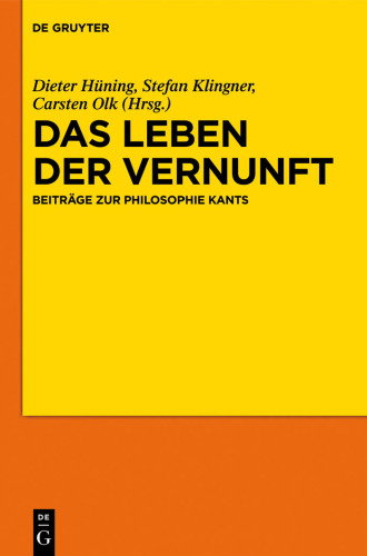 Das Leben der Vernunft: Beitrage zur Philosophie Kants