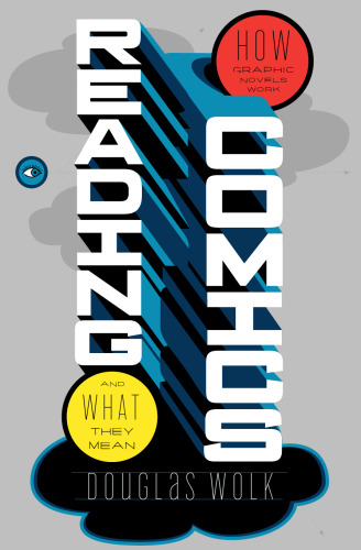 Reading Comics: How Graphic Novels Work and What They Mean