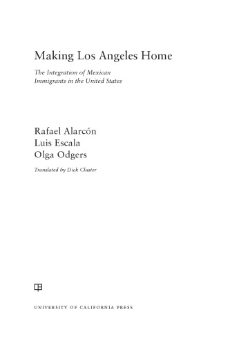 Making Los Angeles Home: The Integration of Mexican Immigrants in the United States