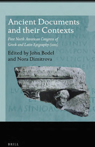 Ancient Documents and Their Contexts: First North American Congress of Greek and Latin Epigraphy (2011)