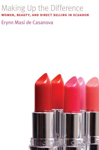 Making up the Difference: Women, Beauty, and Direct Selling in Ecuador