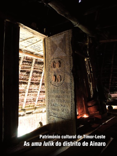 Património Cultural de Timor-Leste. As Uma Lulik do Distrito de Ainaro