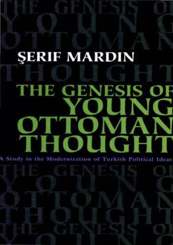 The Genesis of Young Ottoman Thought: A Study in the Modernization of Turkish Political Ideas