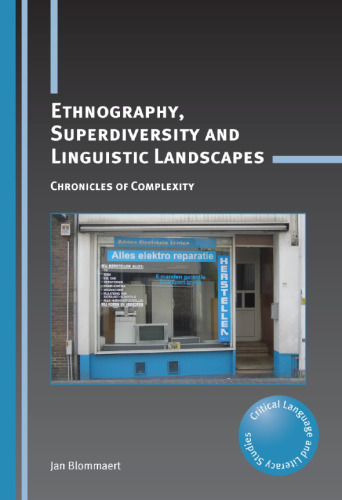 Ethnography, Superdiversity and Linguistic Landscapes: Chronicles of Complexity