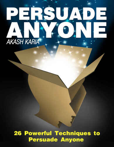 Persuasion Psychology: 26 Powerful Techniques to Persuade Anyone!