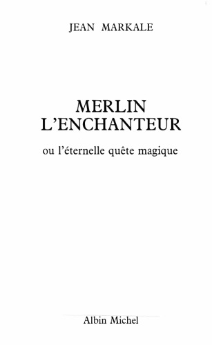 Merlin l'enchanteur : Ou l'éternelle quête magique