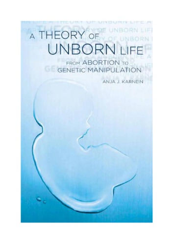 A Theory of Unborn Life: From Abortion to Genetic Manipulation