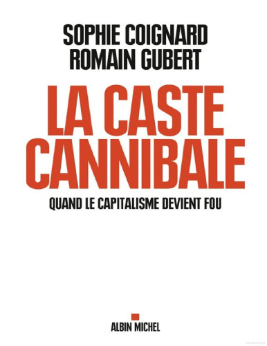 La caste cannibale : Quand le capitalisme devient fou
