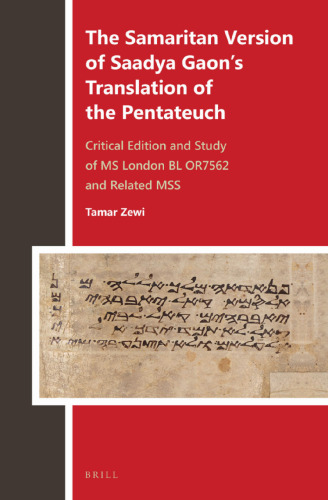 The Samaritan Version of Saadya Gaon’s Translation of the Pentateuch: Critical Edition and Study of MS London BL OR7562 and Related MSS