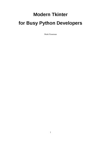 Modern Tkinter for Busy Python Developers: Quickly learn to create great looking user interfaces for Windows, Mac and Linux using Python's standard GUI toolkit