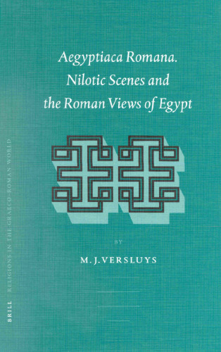 Aegyptiaca Romana: Nilotic Scenes and the Roman View of Egypt