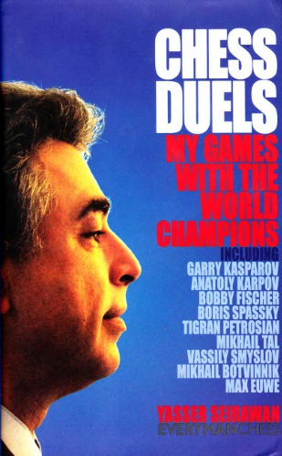 Chess Duels: My Games with the World Champions