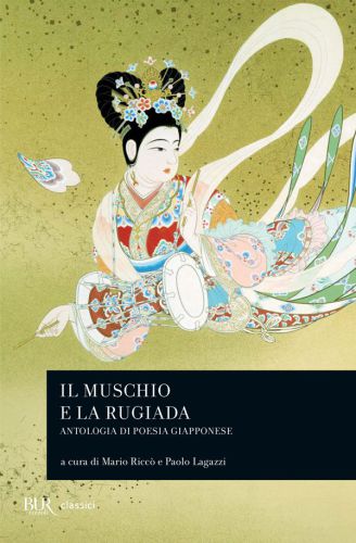 Il muschio e la rugiada. Antologia della poesia giapponese