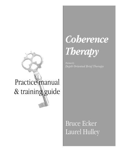 Coherence Therapy Practice Manual and Training Guide