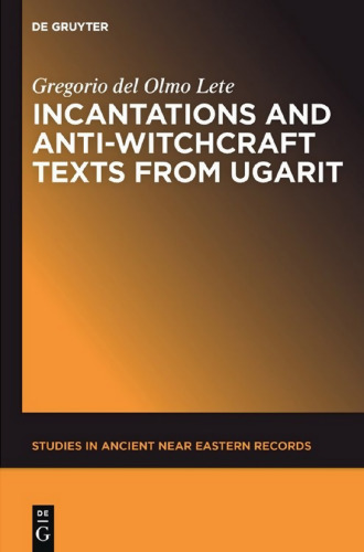 Incantations and Anti-Witchcraft Texts from Ugarit