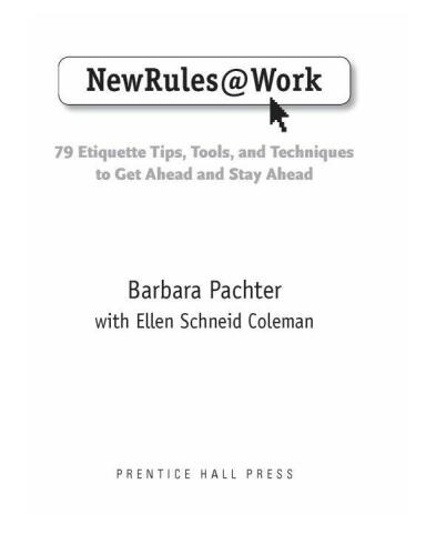 New Rules @ Work: 79 Etiquette Tips, Tools, and Techniques to Get Ahead and Stay Ahead