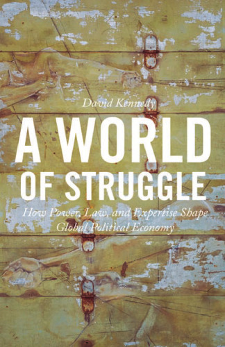 A World of Struggle: How Power, Law, and Expertise Shape Global Political Economy