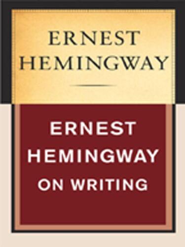 Ernest Hemingway on Writing