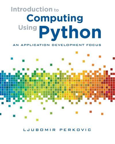 Introduction to Computing Using Python: An Application Development Focus