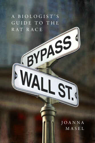 Bypass Wall Street: A Biologist’s Guide to the Rat Race