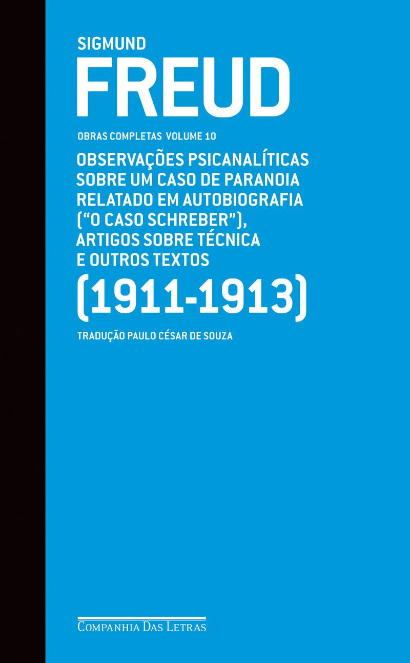 Obras Completas Vol 10 - O Caso Schreber e outros textos (1911- 1913)
