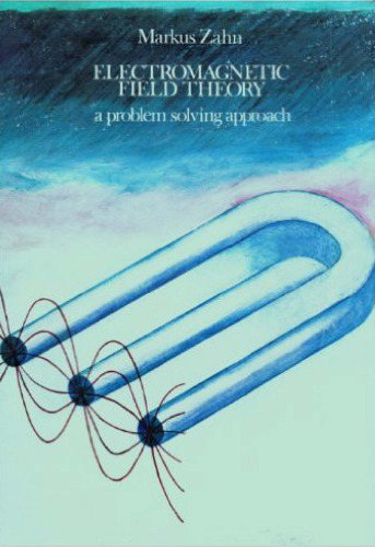 Electromagnetic Field Theory: A Problem Solving Approach