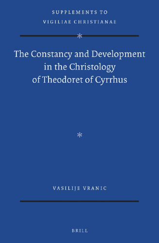 The Constancy and Development in the Christology of Theodoret of Cyrrhus