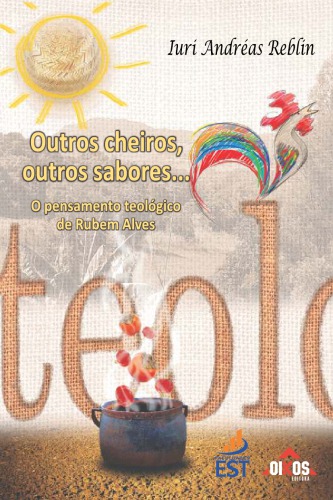 Outros cheiros, outros sabores... o pensamento teologico de Rubem Alves