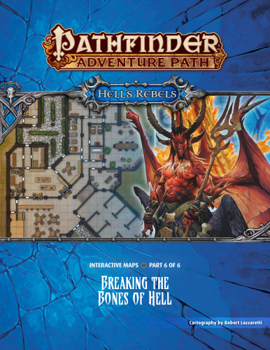Pathfinder Adventure Path #102: Breaking the Bones of Hell (Hell’s Rebels 6 of 6) Interactive Maps