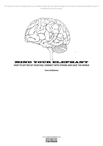 Mind Your Elephant: How to Get Rid of Your Ego, Connect with Others and Save the World