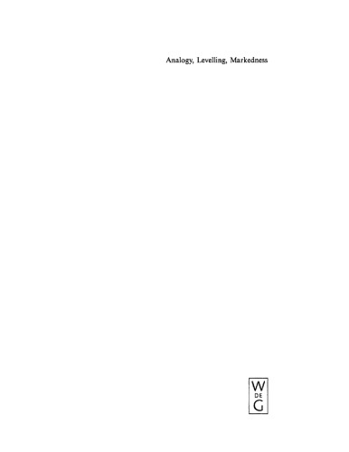 Analogy, Levelling, Markedness: Principles of Change in Phonology and Morphology