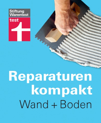 Reparaturen kompakt - Wand + Boden