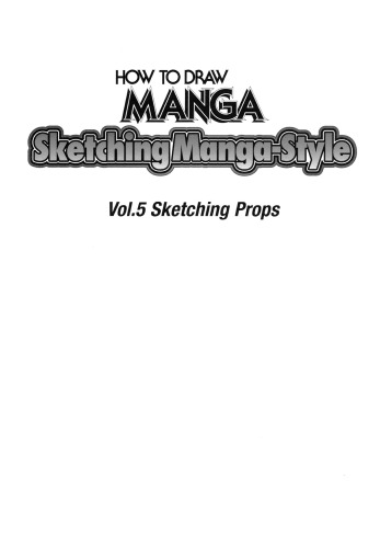 Sketching manga-style. Vol. 5, Sketching props